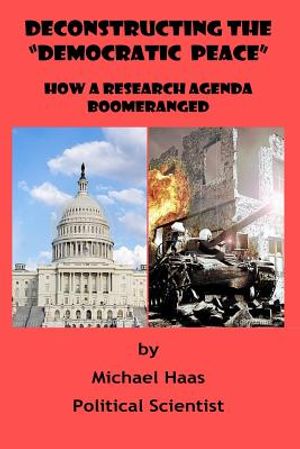 Deconstructing the "Democratic Peace": How a Research Agenda Boomeranged image number 0