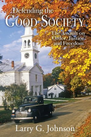 Defending the Good Society: The Assault on Order, Justice, and Freedom image number 0
