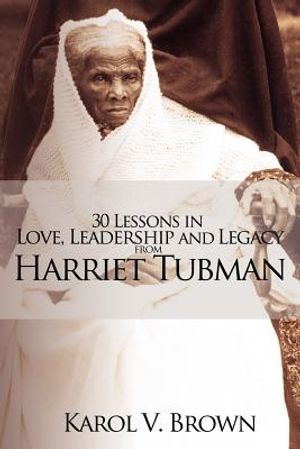30 Lessons in Love, Leadership and Legacy from Harriet Tubman image number 0