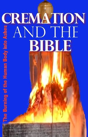 Cremation and the Bible: Burning the Human Body Into Ashes image number 0