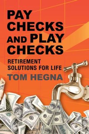 Paychecks and Playchecks: Retirement Solutions for Life image number 0