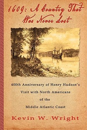 1609: A Country That Was Never Lost - The 400th Anniversary of Henry Hudson's Visit with North Americans of the Middle Atlan image number 0