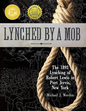 Lynched by a Mob! The 1892 Lynching of Robert Lewis in Port Jervis, New York image number 0