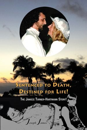 SENTENCED TO DEATH, DESTINED FOR LIFE The Janiece Turner-Hartmann Story [Color Edition] image number 0