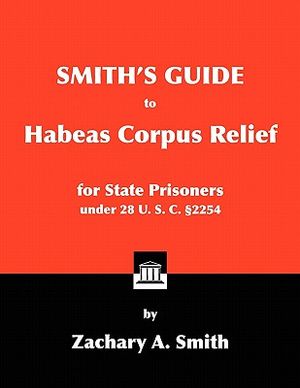 Smith's Guide to Habeas Corpus Relief for State Prisoners Under 28 U. S. C. 2254 image number 0