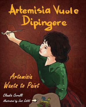 Artemisia Vuole Dipingere - Artemisia Wants to Paint, a Tale about Italian Artist Artemisia Gentileschi image number 0