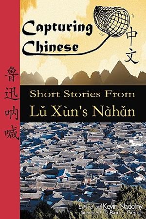 Capturing Chinese: Short Stories From Lu Xun's Nahan image number 0
