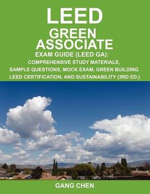 Leed Ga Exam Guide: A Must-Have for the Leed Green Associate Exam: Comprehensive Study Materials, Sample Questions, Mock Exam, Green Build image number 0