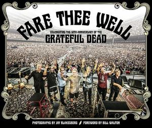 Fare Thee Well: Celebrating the 50th Anniversary of the Grateful Dead image number 0