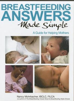 Breastfeeding Answers Made Simple: A Guide for Helping Mothers image number 0