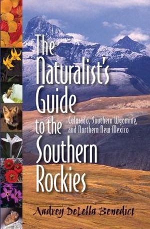 The Naturalist's Guide to the Southern Rockies: Colorado, Southern Wyoming, and Northern New Mexico image number 0