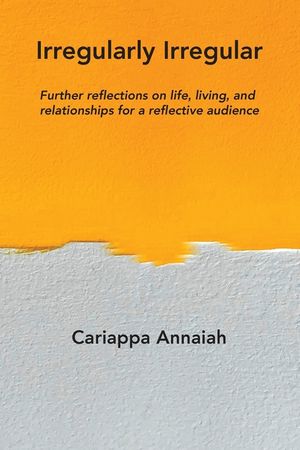 Irregularly Irregular: Further reflections on life, living, and relationships for a reflective audience image number 0