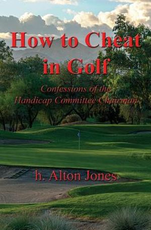 How to Cheat in Golf - Confessions of the Handicap Committee Chairman image number 0