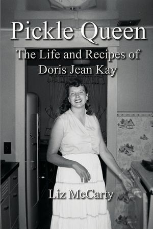 Pickle Queen: The Life and Recipes of Doris Jean Kay image number 0