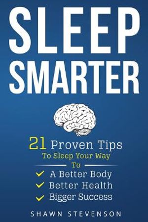 Sleep Smarter: 21 Proven Tips to Sleep Your Way to a Better Body, Better Health and Bigger Success image number 0