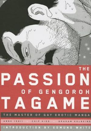 The Passion of Gengoroh Tagame: The Master of the Gay Erotic Manga image number 0
