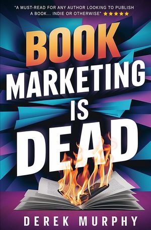 Book Marketing is Dead: Book Promotion Secrets You MUST Know BEFORE You Publish image number 0