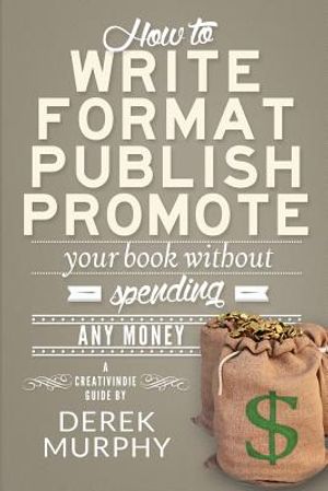 How to Write, Format, Publish and Promote your Book (Without Spending Any Money) image number 0
