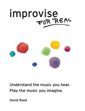 Improvise for Real: The Complete Method for All Instruments image number 0