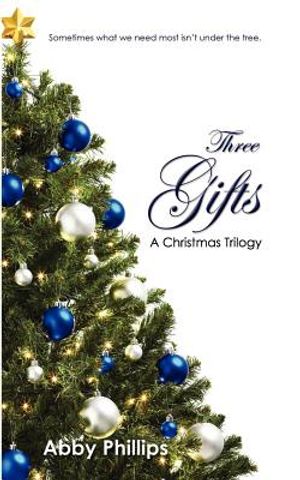 Three Gifts: A Christmas Trilogy: Sometimes what we need most isn't under the tree. image number 0