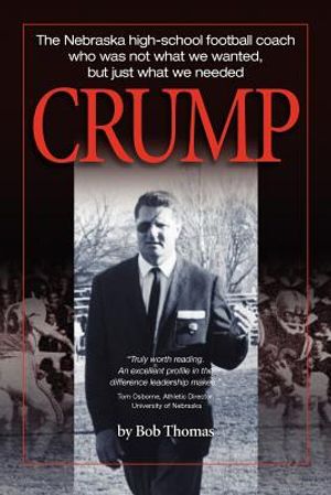 Crump: The Nebraska high-school football coach who was not what we wanted, but just what we needed image number 0