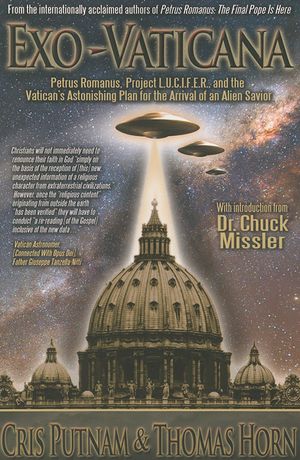 Exo-Vaticana: Petrus Romanus, Project L.U.C.I.F.E.R. and the Vatican's Astonishing Plan for the Arrival of an Alien Savior image number 0