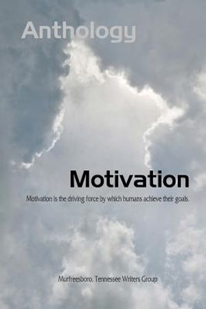 Motivation: Murfreesboro Writers Group Anthology image number 0