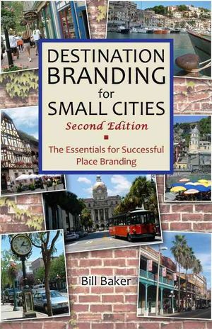 Destination Branding for Small Cities: The Essentials for Successful Place Branding image number 0