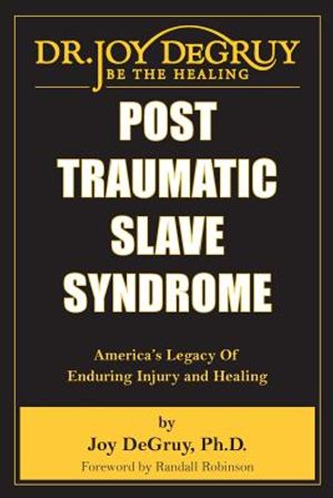 Post Traumatic Slave Syndrome: America's Legacy of Enduring Injury and Healing image number 0