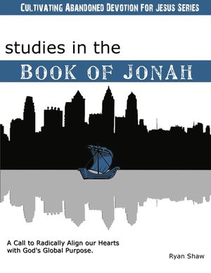 Studies in the Book of Jonah: A Call To Radically Align Our Hearts With God's Global Purposes image number 0