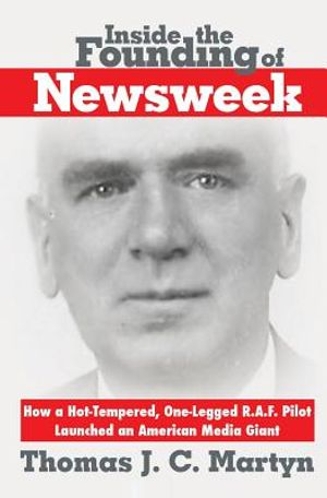 Inside the Founding of Newsweek: How a Hot-Tempered, One-Legged R.A.F. Pilot Launched an American Media Giant image number 0