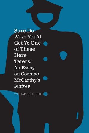 Sure Do Wish You'd Get Ye One Of These Here Taters: An Essay on Cormac McCarthy's Suttree image number 0