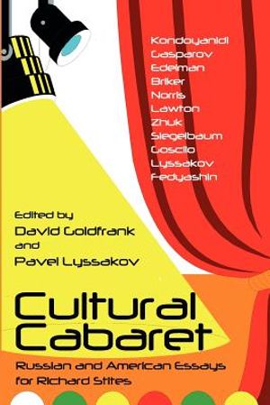 Cultural Cabaret: Russian and American Essays for Richard Stites image number 0