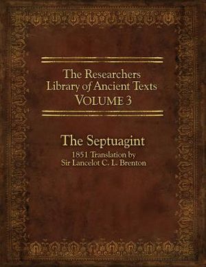 The Researcher's Library of Ancient Texts, Volume 3: The Septuagint: 1851 Translation by Sir Lancelot C. L. Brenton image number 0
