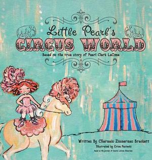 Little Pearl's Circus World: Based on the true story of Pearl Clark LaComa image number 0