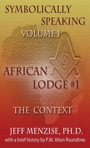 Symbolically Speaking Vol 1.: African Lodge #1, The Context image number 0