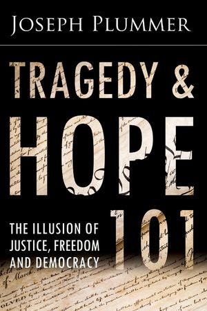 Tragedy and Hope 101: The Illusion of Justice, Freedom, and Democracy image number 0