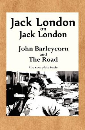 Jack London on Jack London: John Barleycorn and the Road image number 0