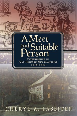 A Meet and Suitable Person: Tavernkeeping in Old Hampton, New Hampshire 1638-1783 image number 0