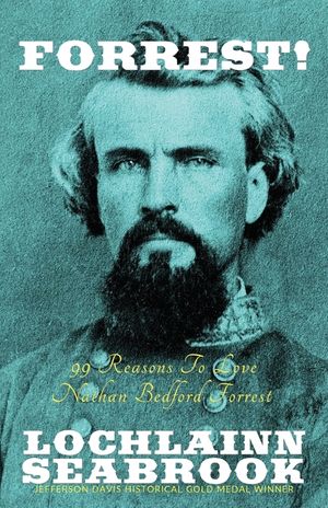 Forrest!: 99 Reasons to Love Nathan Bedford Forrest image number 0
