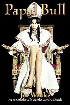 Papal Bull: An Ex-Catholic Calls Out the Catholic Church image number 0