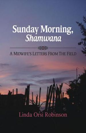 Sunday Morning Shamwana: A Midwife's Letters from the Field image number 0