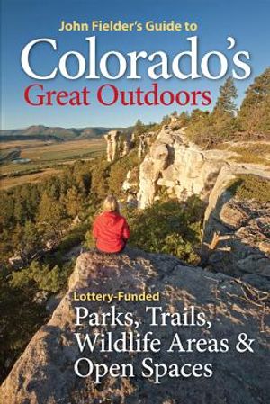 John Fielder's Guide to Colorado's Great Outdoors: Lottery-Funded Parks, Trails, Wildlife Areas & Open Spaces image number 0