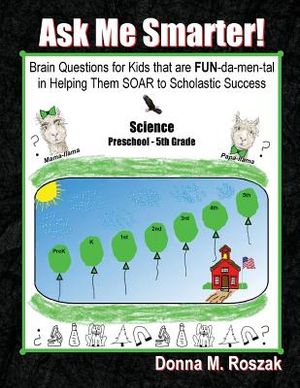 Ask Me Smarter! Science: Brain Questions for Kids that are FUN-da-men-tal in Helping Them SOAR to Scholastic Success Preschool - 5th Grade image number 0
