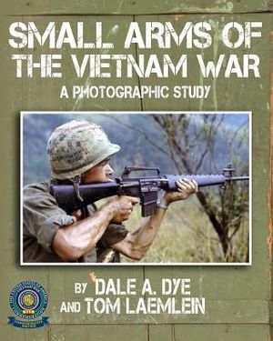 Small Arms of the Vietnam War: A Photographic Study image number 0