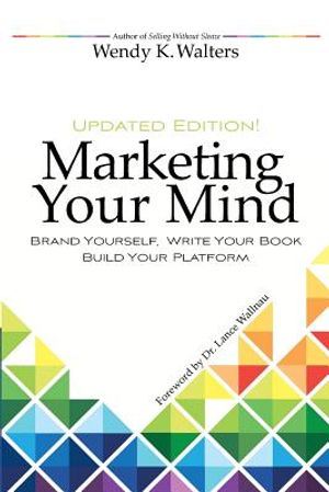 Marketing Your Mind: Brand Yourself, Write Your Book, Build Your Platform image number 0