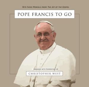 Pope Francis to Go: Bite-Sized Morsels from "The Joy of the Gospel" image number 0