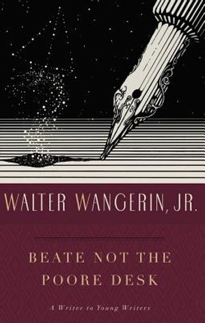 Beate Not the Poore Desk: A Writer to Young Writers image number 0