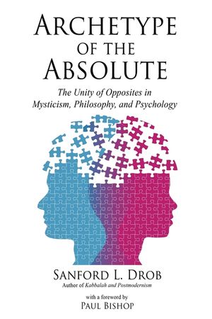 Archetype of the Absolute: The Unity of Opposites in Mysticism, Philosophy, and Psychology image number 0