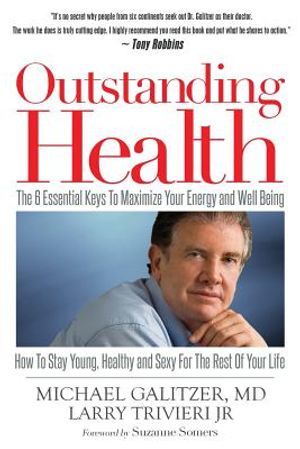 Outstanding Health: The 6 Essential Keys to Maximize Your Energy and Well Being. How to Stay Young, Healthy and Sexy for the Rest of Your image number 0